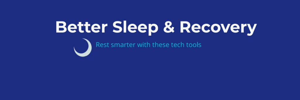 Section header banner with navy background and cyan text reading Better Sleep & Recovery, moon icon for sleep products.